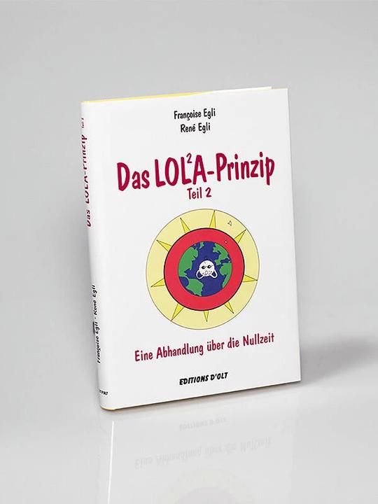Produktbild Das Lola-Prinzip 02. Eine Abhandlung über die Nullzeit (Deutsch, René Egli, 2007)