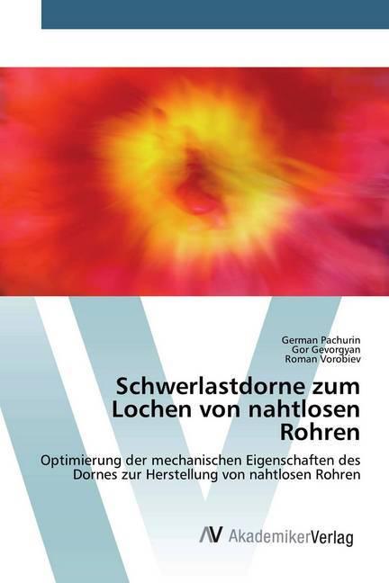 Produktbild Schwerlastdorne zum Lochen von nahtlosen Rohren (Roman Vorobiev, German Pachurin, Gor Gevorgyan, 2020)