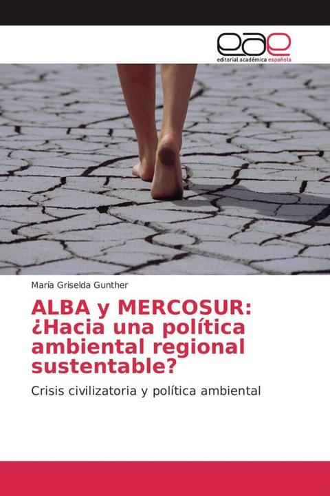 Actual product image ALBA y MERCOSUR: ¿Hacia una política ambiental regional sustentable? (María Griselda Gunther, 2011)