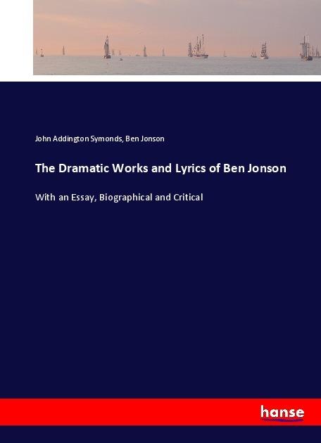 Actual product image The Dramatic Works and Lyrics of Ben Jonson (Ben Jonson, John Addington Symonds)