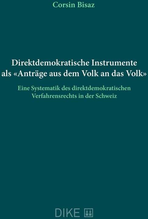 Immagine prodotto DiKE Direktdemokratische Instrumente als «Anträge aus dem Volk an das Volk» (Tedesco, Corsin Bisaz, 2020)