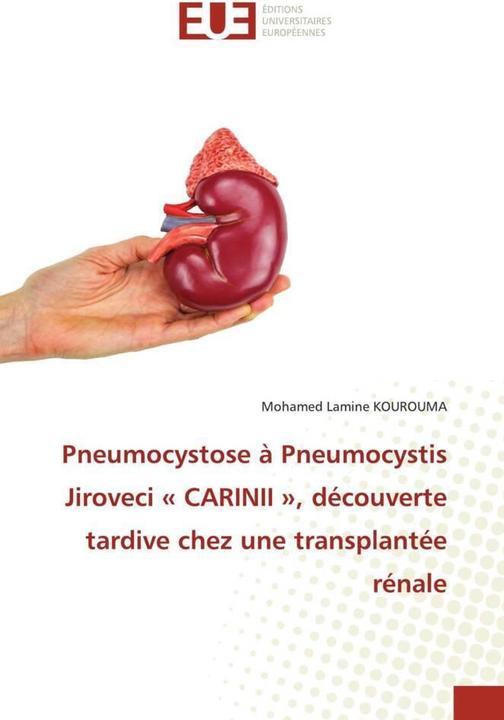 Produktbild Pneumocystose à Pneumocystis Jiroveci « CARINII », découverte tardive chez une transplantée rénale (Mohamed Lamine Kourouma, 2021)
