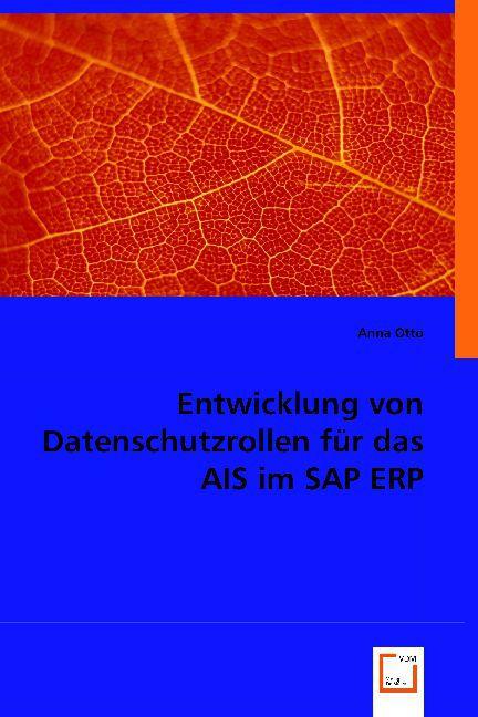 Image du produit Entwicklung von Datenschutzrollen für das AIS im SAP ERP (Anna Otto, 2008)