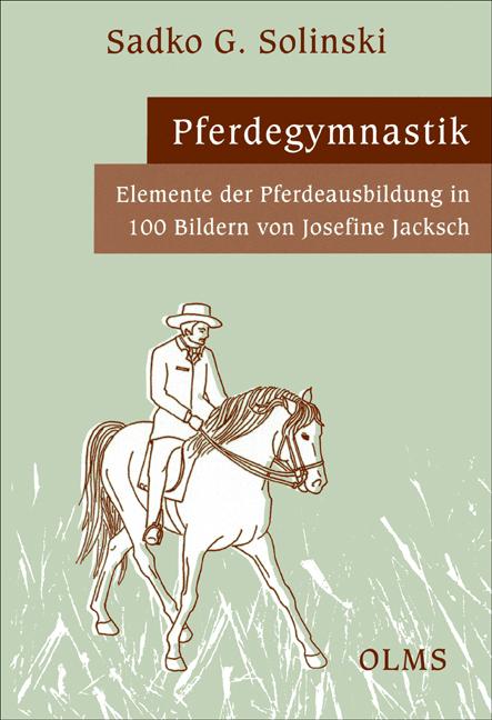 Image du produit Pferdegymnastik: Elemente der Pferdeausbildung in 100 Bildern von Josefine Jacksch. (Allemand, Sadko G. Solinski, 2014)