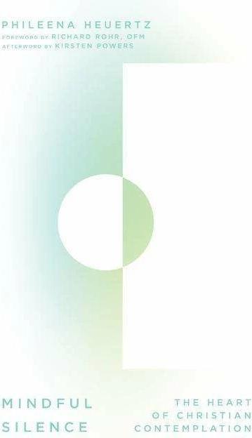 Produktbild Mindful Silence: The Heart of Christian Contemplation (Englisch, Richard Rohr, Phileena Heuertz, Kirsten Powers, 2018)