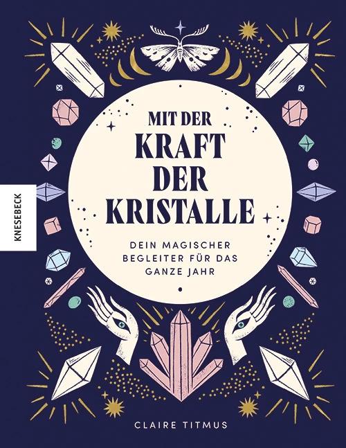 Produktbild Mit der Kraft der Kristalle (Deutsch, Claire Titmus, India Hobson, Holger Möhlmann, Anastasia Stefurak, 2023)