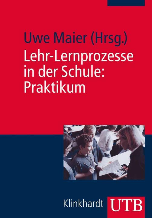 Produktbild Lehr-Lernprozesse in der Schule: Praktikum (Deutsch, Uwe Maier, 2014)