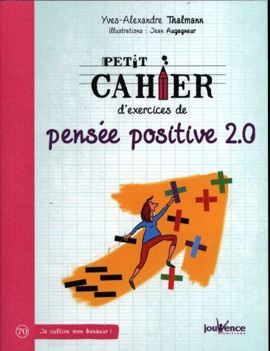 Produktbild Petit cahier d'exercices de pensée positive 2.0 (Französisch, Thalmann Yves-Alexandre, 2016)