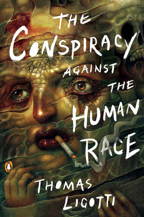 Image du produit The Conspiracy against the Human Race (Anglais, Thomas Ligotti, 2018)
