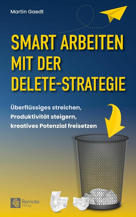 Actual product image Remote Verlag Smart Arbeiten mit der Delete-Strategie (German, Martin Gaedt, 2024)