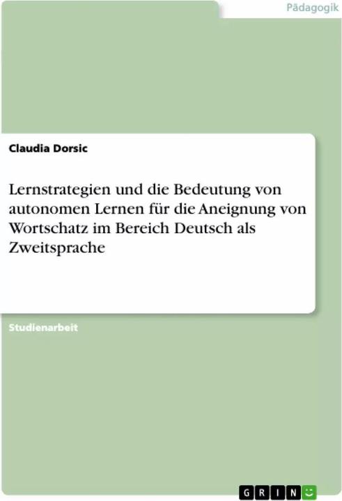 Produktbild Lernstrategien und die Bedeutung von autonomen Lernen für die Aneignung von Wortschatz im Berei (Deutsch, Claudia Dorsic, 2008)