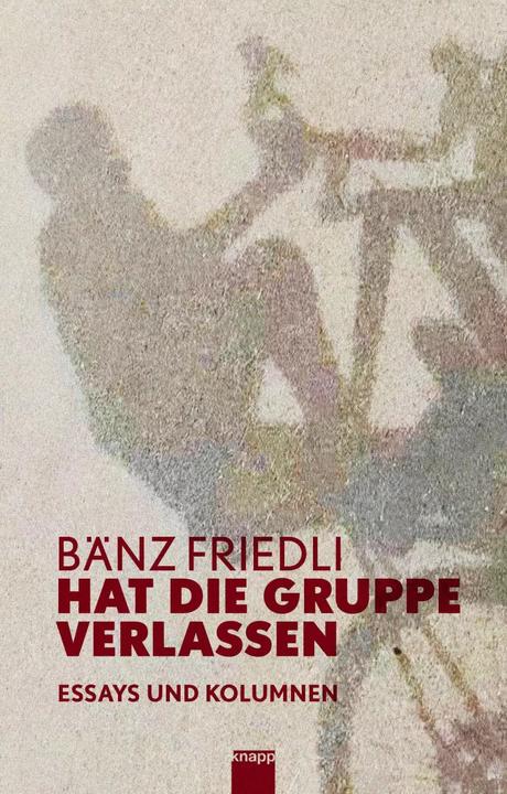 Produktbild Hat die Gruppe verlassen (Deutsch, Bänz Friedli, 2023)
