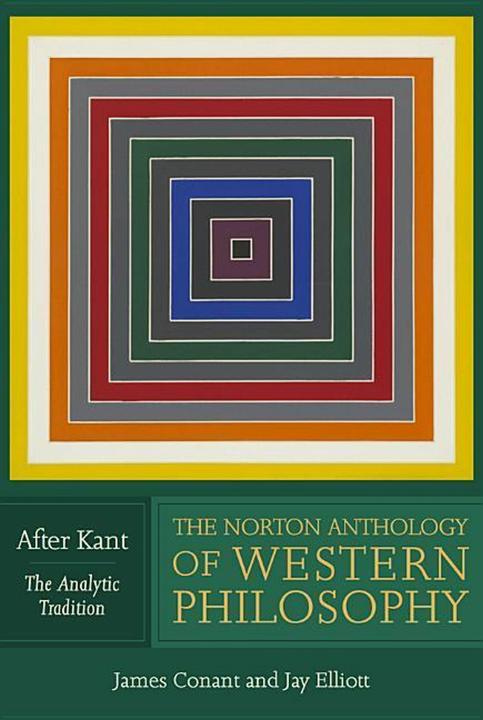 Produktbild The Norton Anthology of Western Philosophy - After Kant. Vol.2 (Englisch, Richard Schacht, James Conant, Jay R. Elliott, 2017)
