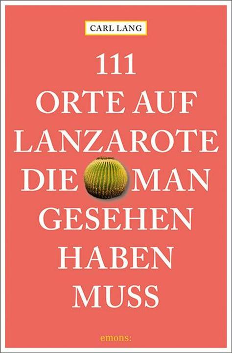 Produktbild 111 Orte auf Lanzarote, die man gesehen haben muss (Deutsch, Carl Lang, 2020)