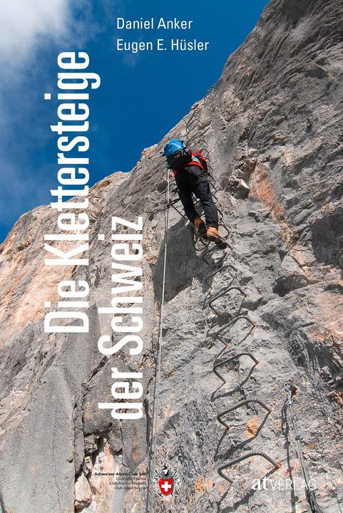 Produktbild Die Klettersteige der Schweiz (Deutsch, Daniel Anker, Eugen E. Hüsler, 2020)