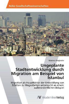 Actual product image Ungeplante Stadtentwicklung durch Migration am Beispiel von Istanbul (Marlene Ringhofer, 2012)