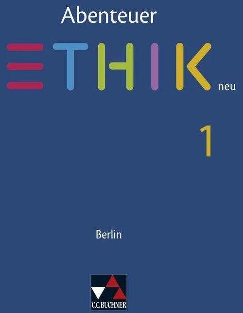 Produktbild Abenteuer Ethik - Berlin neu. Schülerband 1 (Deutsch, Sophia Gerber, Melanie Heise, Nora Held, Birgit Danderski, Jörg Freier, Angelika Rzehak, 2016)