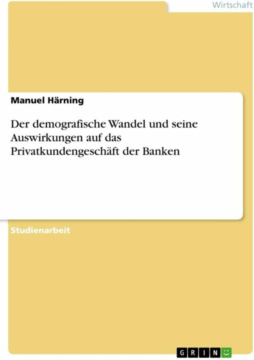 Immagine prodotto Der demografische Wandel und seine Auswirkungen auf das Privatkundengeschäft der Banken (Tedesco, Manuel Härning, 2020)