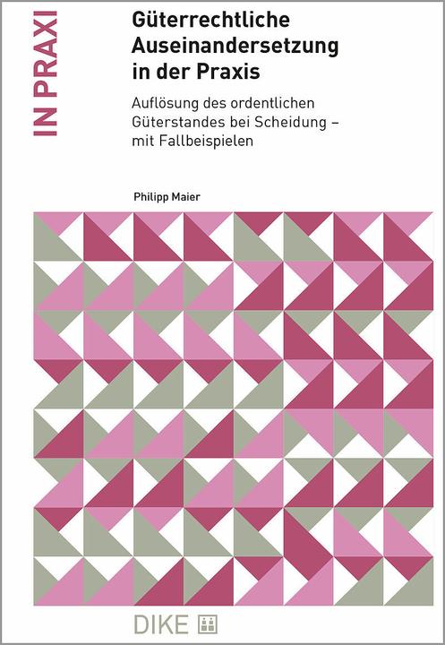 Produktbild DiKE Güterrechtliche Auseinandersetzung in der Praxis (Deutsch, Philipp Maier, 2024)