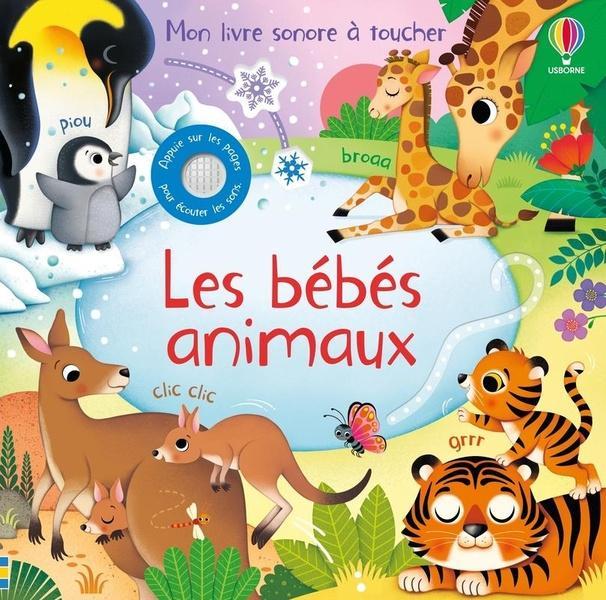 Les Bebes Animaux - Mon Livre Sonore A Toucher - Des 1 An (French, Iossa Federica, Taplin Sam, 2024)
