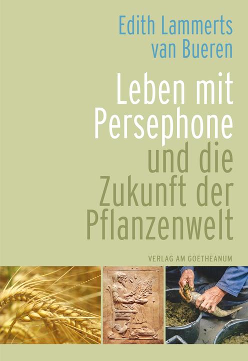 Produktbild Leben mit Persephone und die Zukunft der Pflanzenwelt (Deutsch, Edith Lammerts van Bueren, 2024)