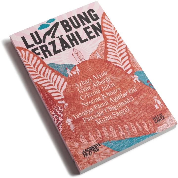Actual product image documenta fifteen lumbung erzählen (German, Yásnaya Elena Aguilar Gil, Nesrine Khoury, Mithu M. Sanyal, Harriet C. Brown, Panashe Chigumadzi, Cristina Judar, Azhari Aiyub, Uxue Alberdi, 2022)
