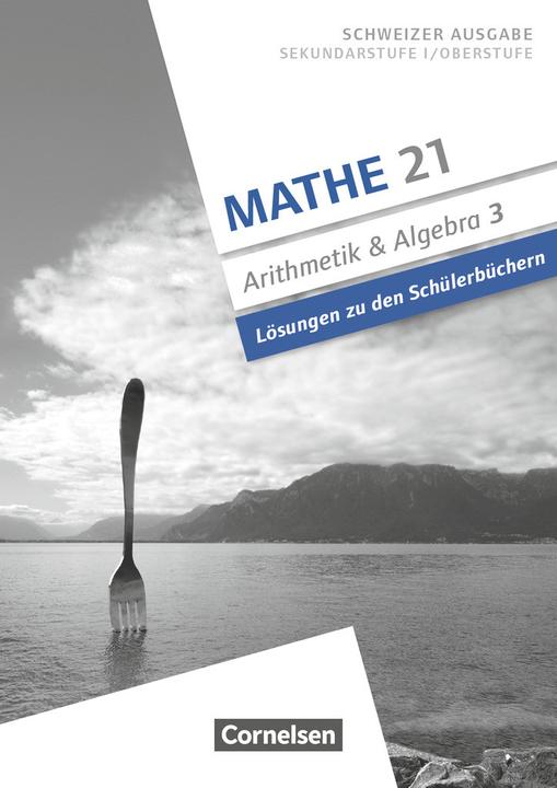 Actual product image Mathe 21, Sekundarstufe I/Oberstufe, Arithmetik und Algebra, Band 3, Lösungen zum Schülerbuch (German, Andreas Jenzer, Rolf Keusch, 2019)