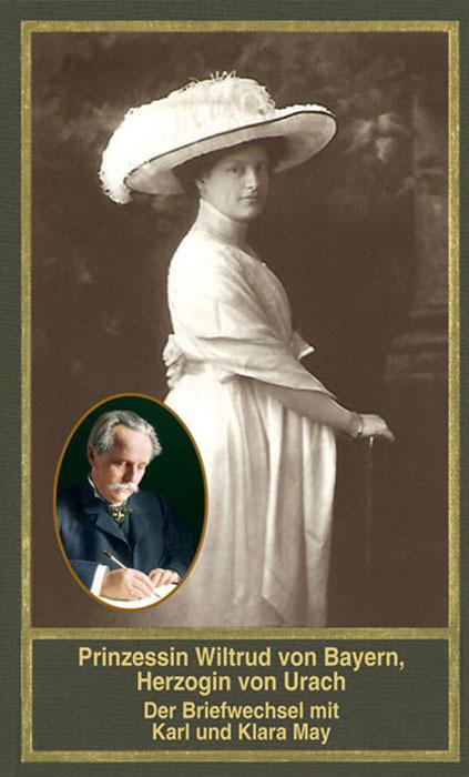 Produktbild Prinzessin Wiltrud von Bayern, Herzogin von Urach – Der Briefwechsel mit Karl und Klara May (Deutsch, Ulrich Scheinhammer-Schmid, 2022)