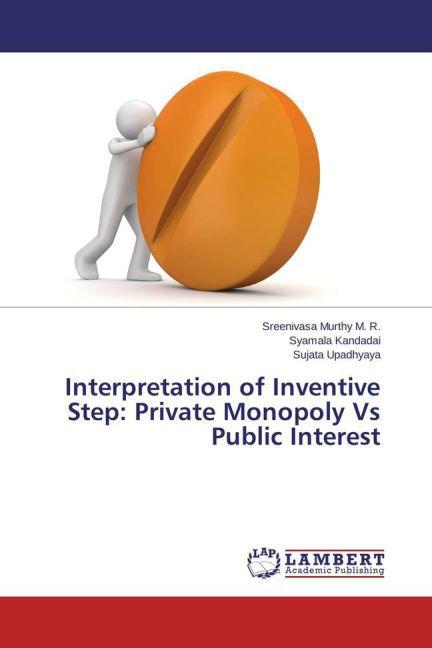 Actual product image Interpretation of Inventive Step: Private Monopoly Vs Public Interest (German, Sujata Upadhyaya, Sreenivasa Murthy M. R., Syamala Kandadai, 2013)