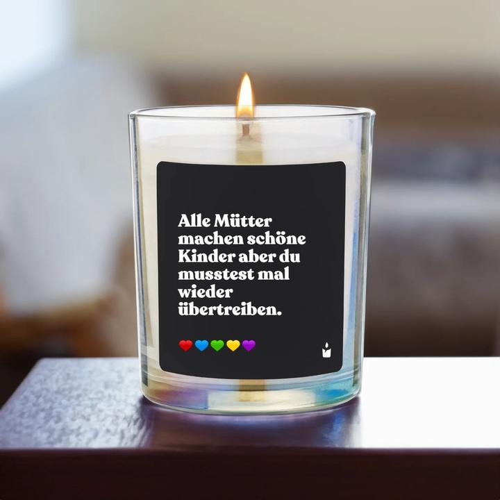 Produktbild Chatty Candles Duftkerze Flowery Alle Mütter machen schöne Kinder aber du musstest mal wieder übertreiben.