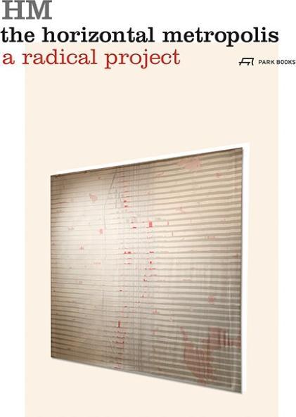 Actual product image The Horizontal Metropolis (English, BarcelloniCorte, Martina/Cavalieri, Paola, Chiara/Maumi, Catherine/Vigano, 2020)