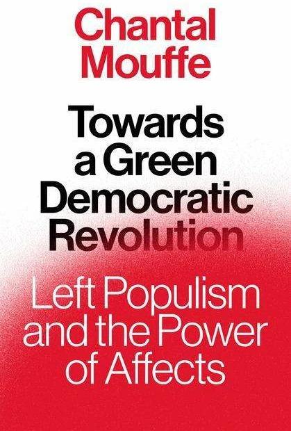 Image du produit Towards a Green Democratic Revolution: Left Populism and the Power of Affects (Anglais, Chantal Mouffe, 2022)