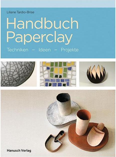 Image du produit Handbuch Paperclay (Allemand, Liliane Tardio-Brise, 2017)