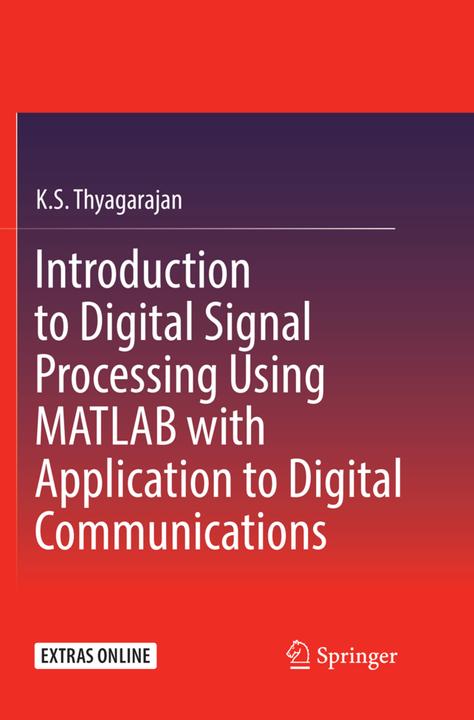 Produktbild Introduction to Digital Signal Processing Using MATLAB with Application to Digital Communications (K. S. Thyagarajan, 2019)