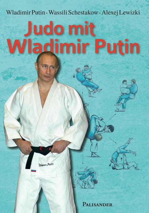 Produktbild Judo mit Wladimir Putin (Deutsch, Heike Walter, Alexej Lewizki, Wassili Schestakow, Wladimir Putin, 2017)