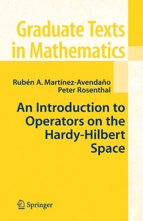 Immagine prodotto An Introduction to Operators on the Hardy-Hilbert Space (Inglese, Peter Rosenthal, Ruben A. Martinez-Avendano, 2010)