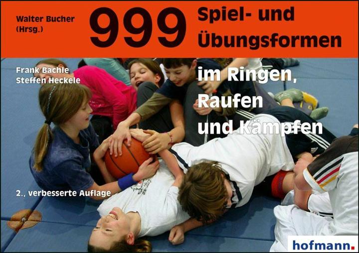Produktbild 999 Spiel- und Übungsformen im Ringen, Raufen und Kämpfen (Deutsch, Frank Bächle, Walter Bucher, Steffen Heckele, 2011)