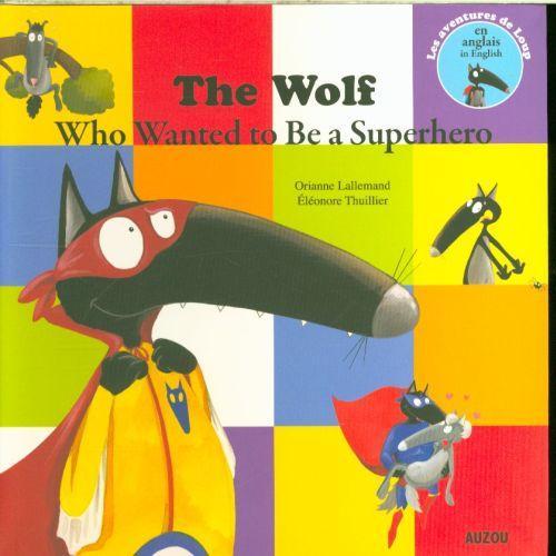 Immagine prodotto Auzou France The wolf who wanted to be a superhero (Inglese, Thuillier Eléonore, Lallemand Orianne, 2017)