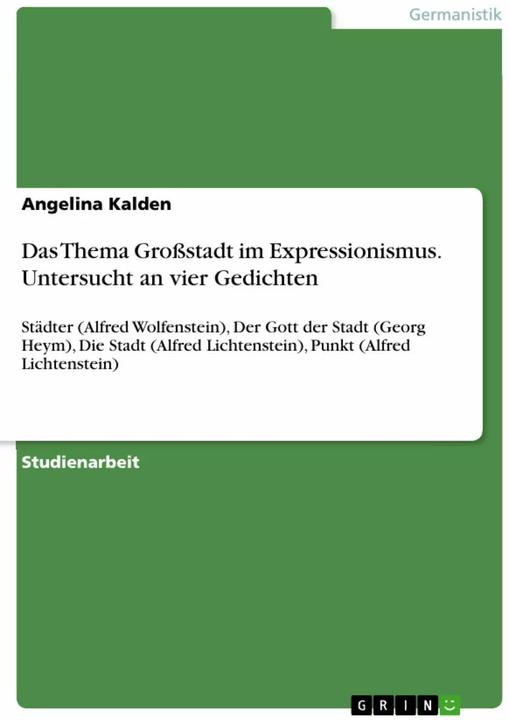 Actual product image Das Thema Grossstadt im Expressionismus. Untersucht an vier Gedichten (German, 2008)