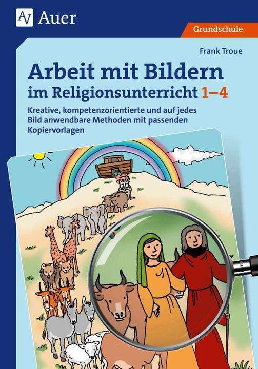 Produktbild Arbeit mit Bildern im Religionsunterricht 1-4 (Deutsch, Frank Troue, 2021)