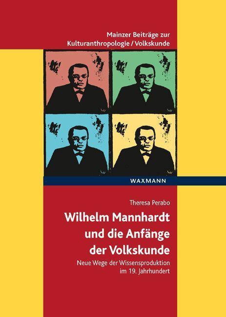 Immagine prodotto Wilhelm Mannhardt und die Anfänge der Volkskunde (Tedesco, Theresa Perabo, 2022)