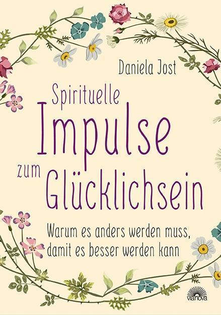 Spirituelle Impulse zum Glücklichsein (Deutsch, Daniela Jost, 2019)