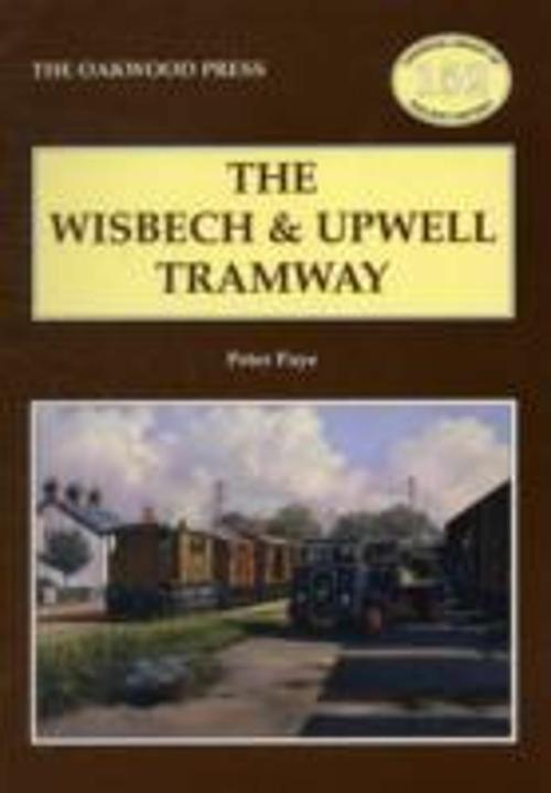 Actual product image The Wisbech and Upwell Tramway (English, Peter Paye, 2009)
