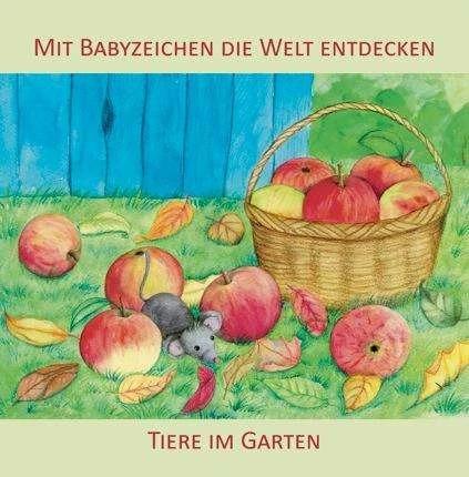 Actual product image Discover the world with baby signs: animals in the garden (German, Juliane Buness, Vivian King, 2015)