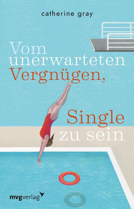 Produktbild Vom unerwarteten Vergnügen, Single zu sein (Deutsch, Catherine Gray, 2021)