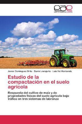 Produktbild Estudio de la compactación en el suelo agrícola (Javier Domínguez Brito, Luis Val Manterola, Daniel Jorajuria, 2012)
