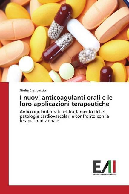 Immagine prodotto I nuovi anticoagulanti orali e le loro applicazioni terapeutiche (Giulia Brancaccio, 2016)
