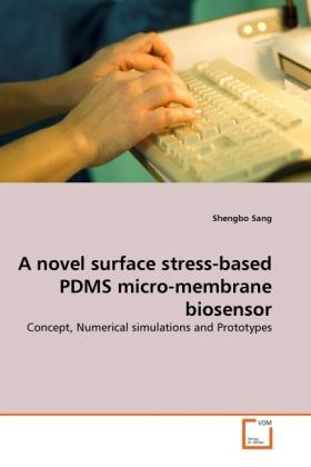 Image du produit A novel surface stress-based PDMS micro-membrane biosensor (Allemand, Shengbo Sang, 2011)