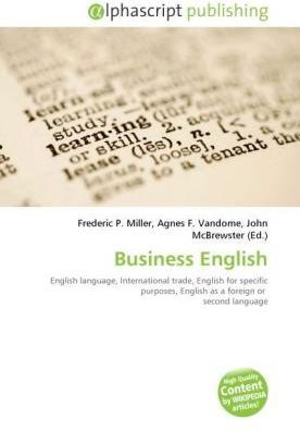 Business English (Englisch, Agnes F. Vandome, Frederic P. Miller, John McBrewster, 2010)