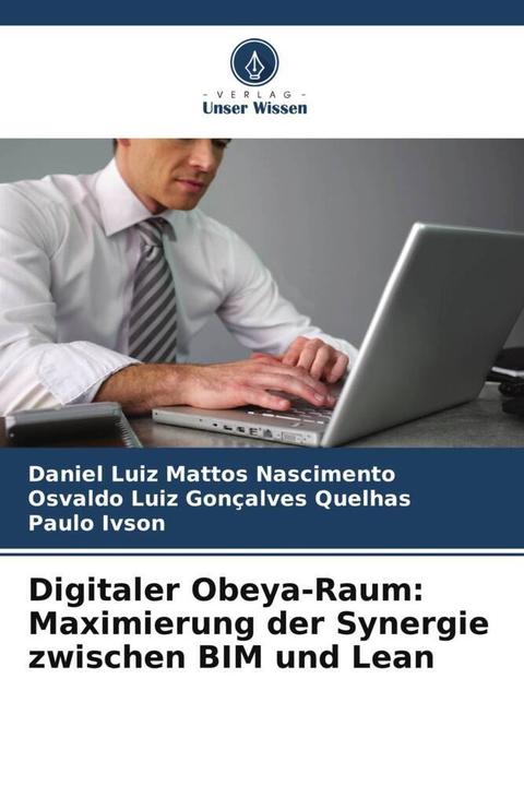 Image du produit Digitaler Obeya-Raum: Maximierung der Synergie zwischen BIM und Lean (Allemand, Daniel Luiz Mattos Nascimento, Osvaldo Luiz Gonçalves Quelhas, Paulo Ivson, 2022)